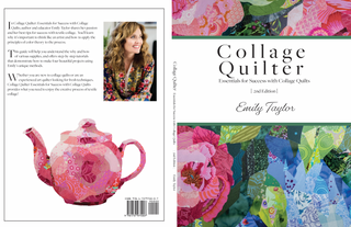 Collage Quilter: Essentials for Success with Collage Quilts 2nd Edition