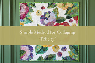 Simple Method for "Felicity" Collage Quilt